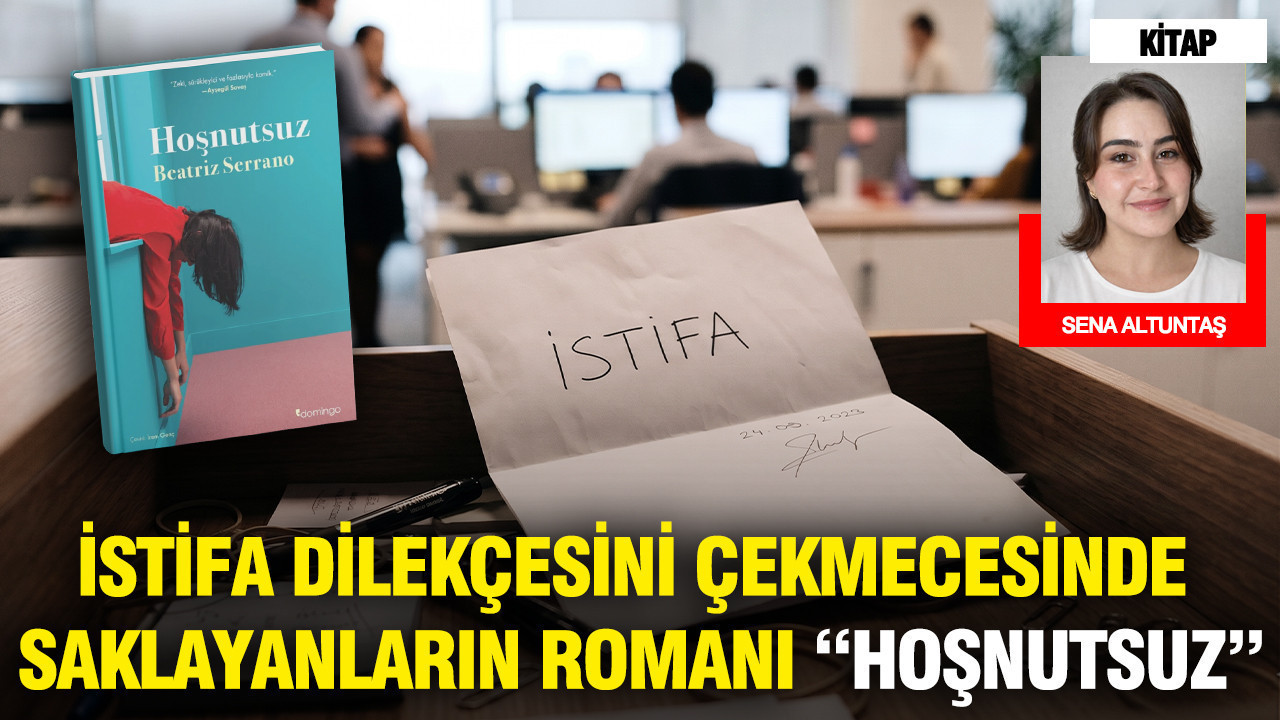 Çekmecede Saklanan İstifa Dilekçeleri: “Hoşnutsuz” Romanı